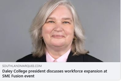 Southland Marquee reports: Daley College president discusses workforce expansion at SME Fusion event